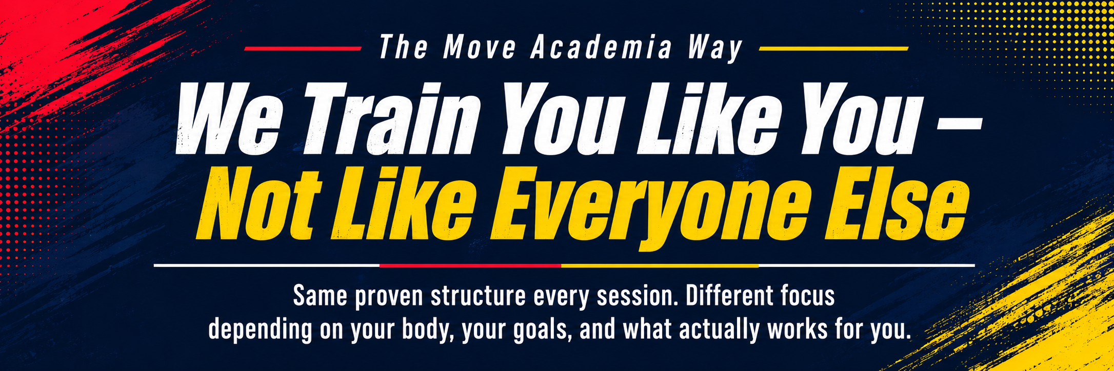 The Move Academia Way — We Train You Like You, Not Like Everyone Else. Same proven structure every session. Different focus depending on your body, your goals, and what actually works for you.